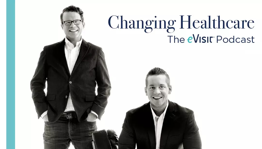 eVisit Podcast Changing Healthcare Launch Image