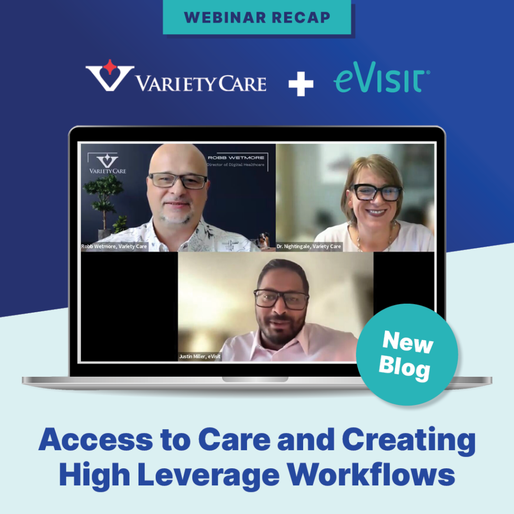 Variety Care + eVisit: Increasing Access to Care and Creating High Leverage Workflows